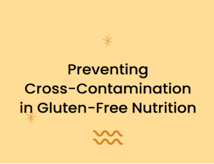 Preventing Cross-Contamination in Gluten-Free Nutrition