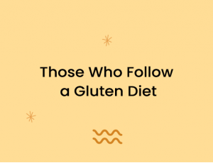 Those Who Follow a Gluten Diet