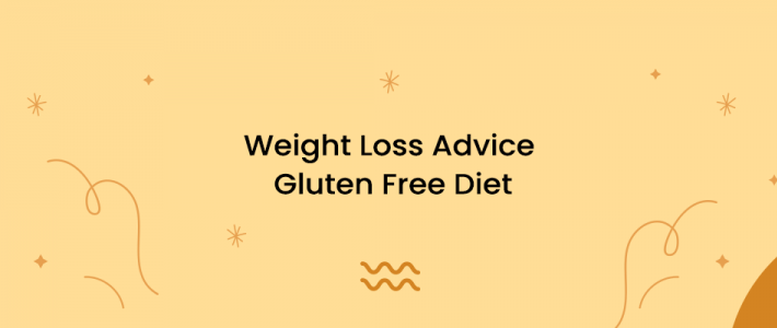 Weight Loss Advice Gluten Free Diet