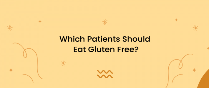 Which Patients Should Eat Gluten Free?