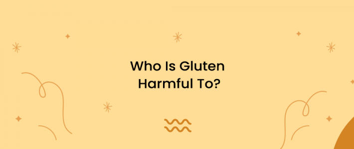 Who Is Gluten Harmful To?