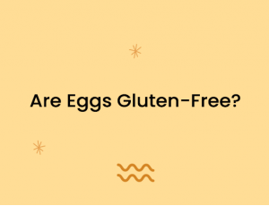 Are Eggs Gluten-Free?