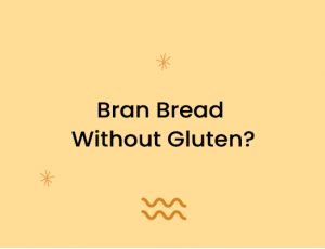 Bran Bread Without Gluten?