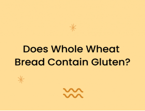 Does Whole Wheat Bread Contain Gluten?