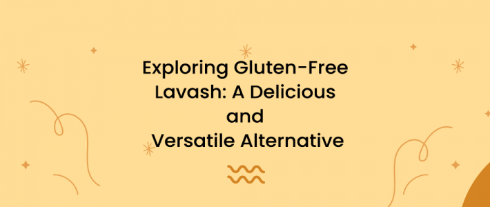 Exploring Gluten-Free Lavash: A Delicious and Versatile Alternative