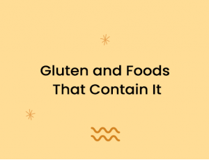 Gluten and Foods That Contain It