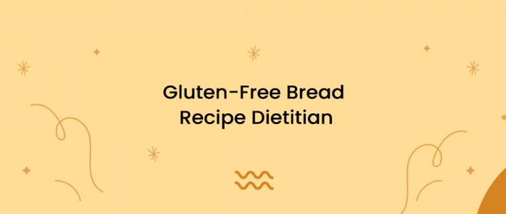 Gluten-Free Bread Recipe Dietitian