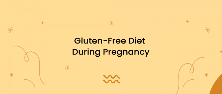 Gluten-Free Diet During Pregnancy