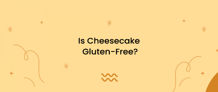 Is Cheesecake Gluten-Free?