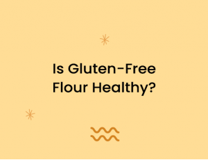 Is Gluten-Free Flour Healthy?