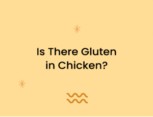 Is There Gluten in Chicken?