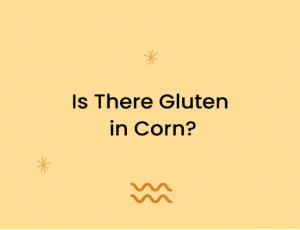 Is There Gluten in Corn?