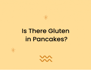 Is There Gluten in Pancakes?