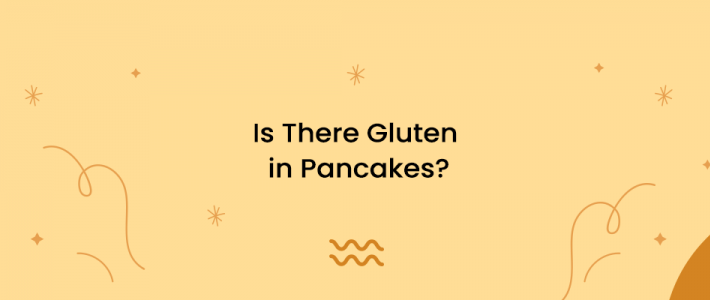 Is There Gluten in Pancakes?