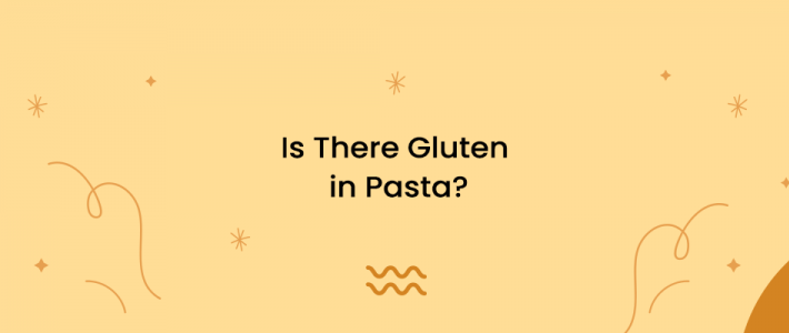 Is There Gluten in Pasta?