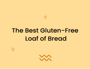 The Best Gluten-Free Loaf of Bread