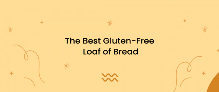 The Best Gluten-Free Loaf of Bread