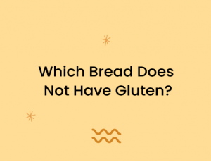 Which Bread Does Not Have Gluten?