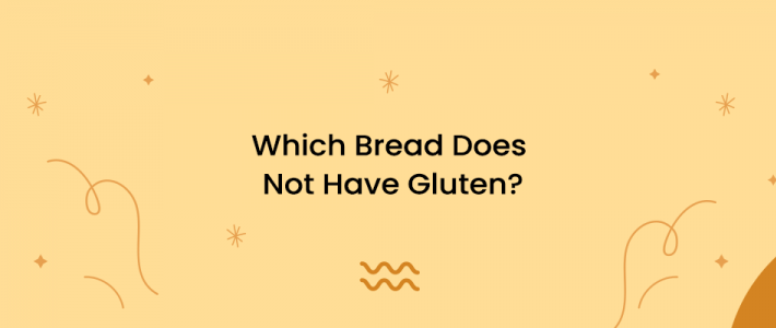 Which Bread Does Not Have Gluten?